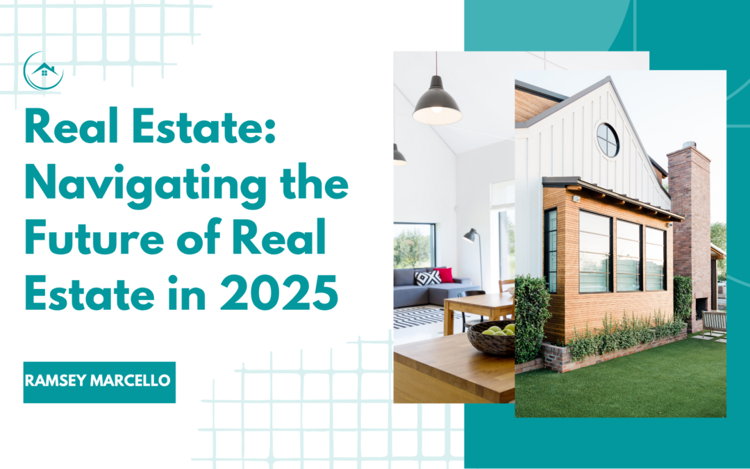 Real Estate: Navigating the Future of Real Estate in 2025
