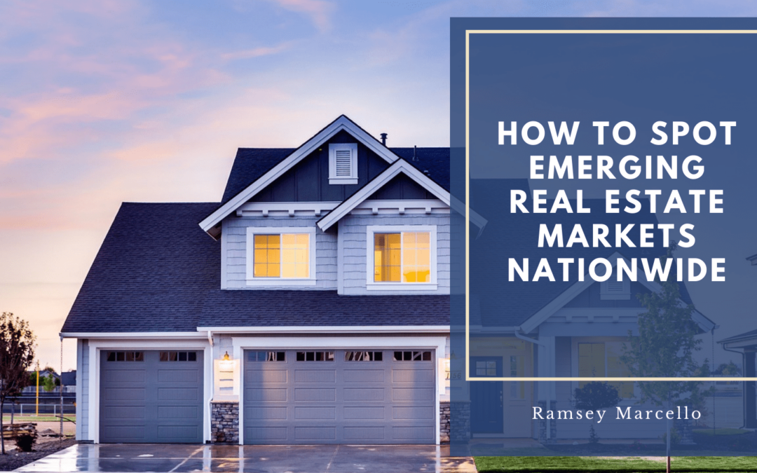 How to Spot Emerging Real Estate Markets Nationwide