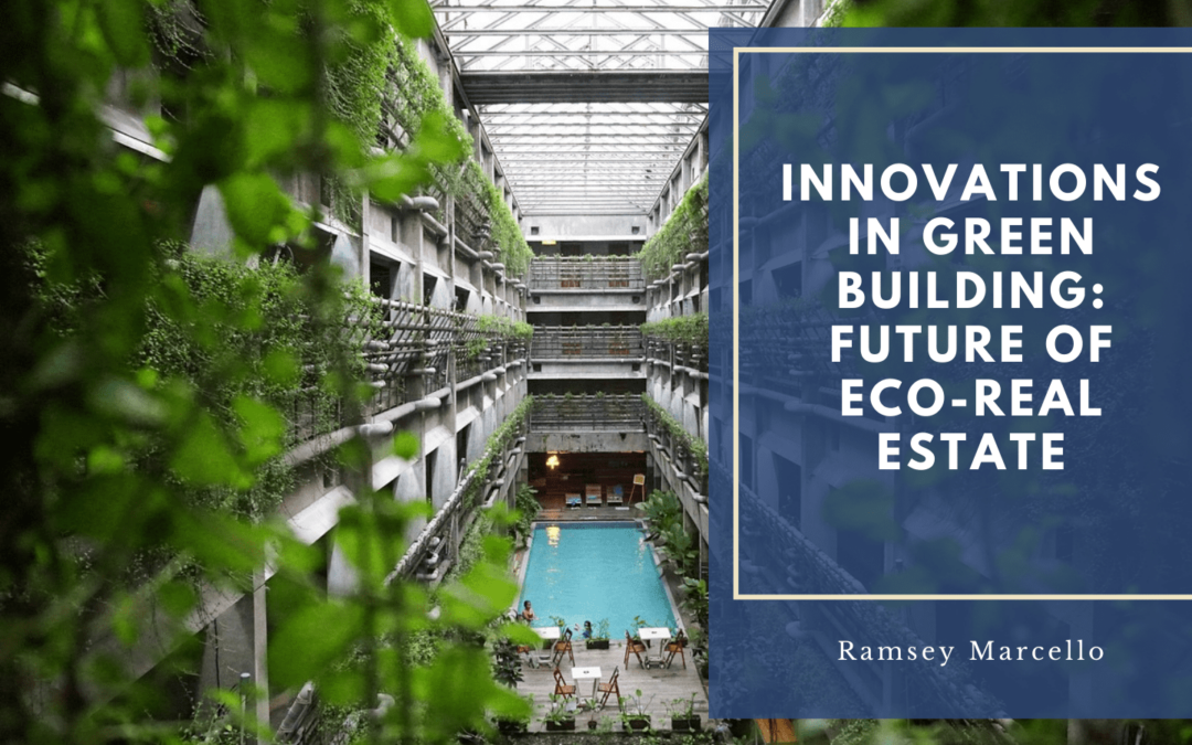 Innovations in Green Building: Future of Eco-Real Estate