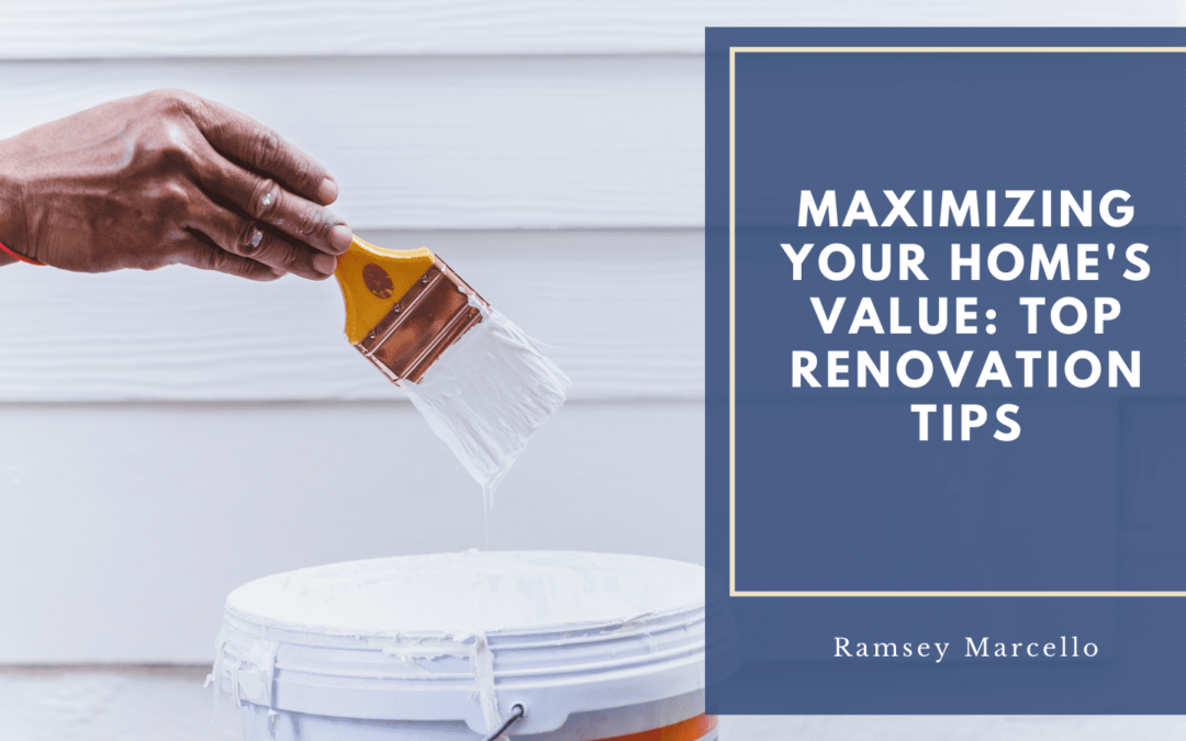 Maximizing Your Home’s Value: Top Renovation Tips