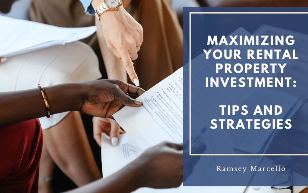 Maximizing Your Rental Property Investment: Tips and Strategies